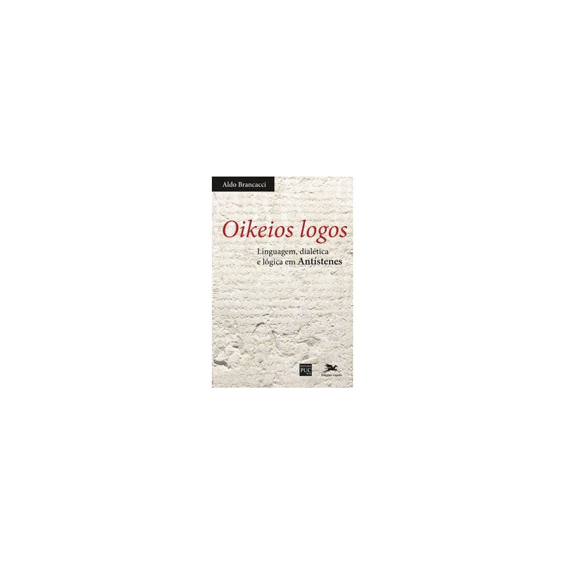 OIKEIOS LOGOS: LINGUAGEM, DIALÉTICA E LÓGICA EM ANTÍSTENES