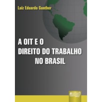 OIT E O DIREITO DO TRABALHO NO BRASIL, A