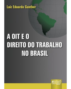 OIT E O DIREITO DO TRABALHO NO BRASIL, A