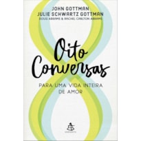 OITO CONVERSAS PARA UMA VIDA INTEIRA DE AMOR