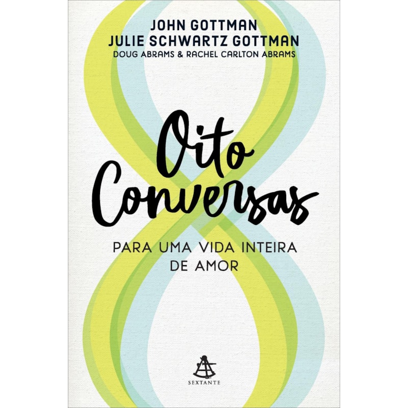 OITO CONVERSAS PARA UMA VIDA INTEIRA DE AMOR