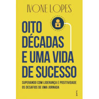 OITO DÉCADAS E UMA VIDA DE SUCESSO