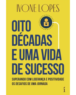 OITO DÉCADAS E UMA VIDA DE SUCESSO