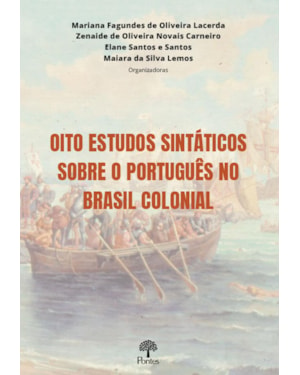 OITO ESTUDOS SINTÁTICOS SOBRE O PORTUGUÊS NO BRASIL COLONIAL