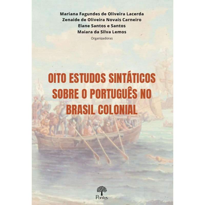 OITO ESTUDOS SINTÁTICOS SOBRE O PORTUGUÊS NO BRASIL COLONIAL