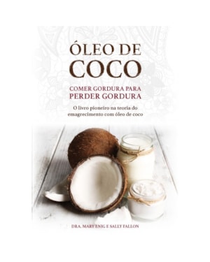 ÓLEO DE COCO - COMER GORDURA PARA PERDER GORDURA