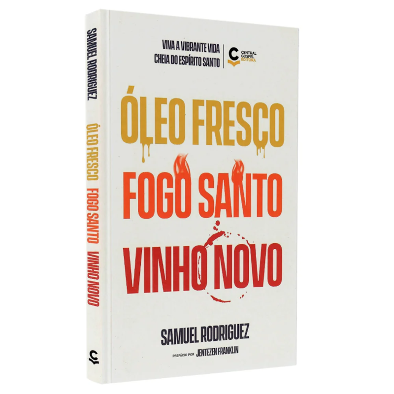 ÓLEO FRESCO, FOGO SANTO, VINHO NOVO