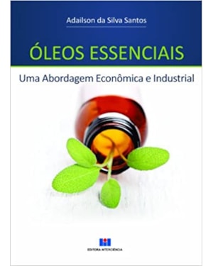 Óleos essenciais: uma abordagem econômica e industrial