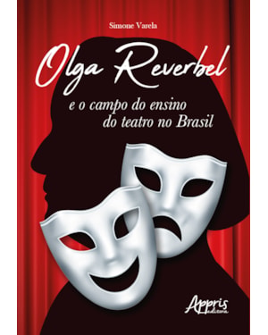 OLGA REVERBEL E O CAMPO DO ENSINO DO TEATRO NO BRASIL