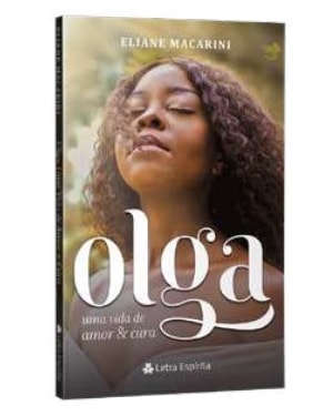 OLGA - UMA VIDA DE AMOR E CURA