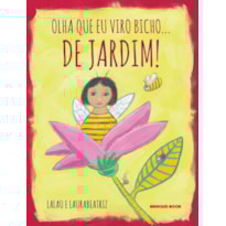 OLHA QUE EU VIRO BICHO... DE JARDIM!