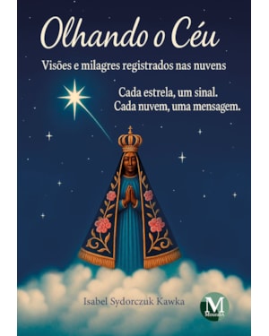 OLHANDO O CÉU: VISÕES E MILAGRES REGISTRADOS NAS NUVENS