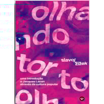 OLHANDO TORTO: UMA INTRODUÇÃO A JACQUES LACAN ATRAVÉS DA CULTURA POPULAR