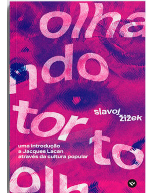 OLHANDO TORTO: UMA INTRODUÇÃO A JACQUES LACAN ATRAVÉS DA CULTURA POPULAR