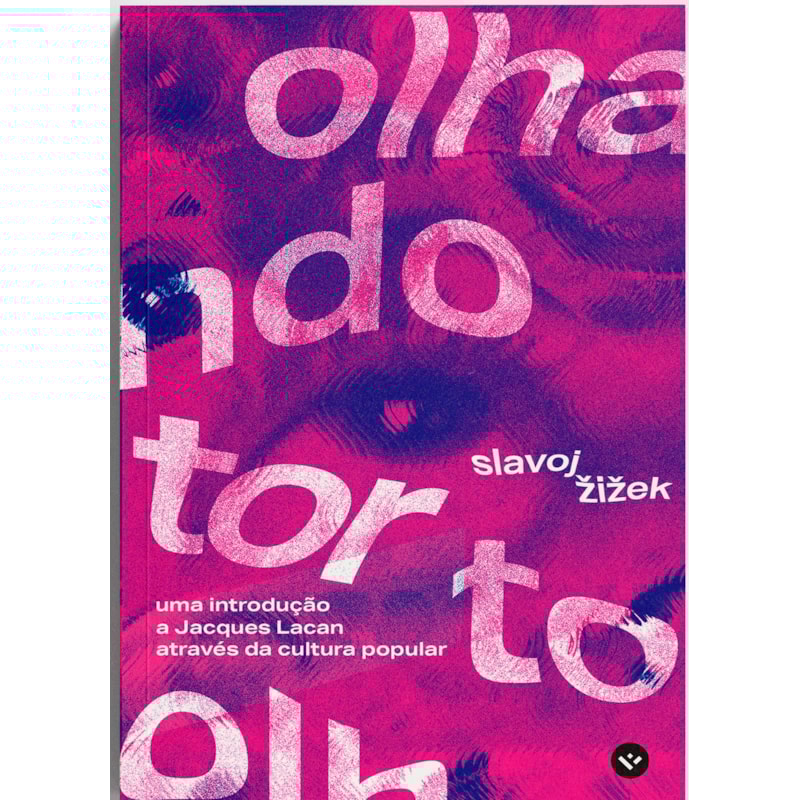 OLHANDO TORTO: UMA INTRODUÇÃO A JACQUES LACAN ATRAVÉS DA CULTURA POPULAR