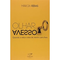 OLHAR AVESSO - QUANDO A VIDA E VISTA DE DENTRO PARA FORA