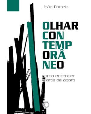 OLHAR CONTEMPORÂNEO: COMO ENTENDER A ARTE DE AGORA