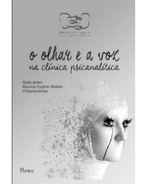OLHAR E A VOZ NA CLÍNICA PSICANALÍTICA, O