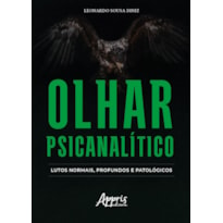 OLHAR PSICANALÍTICO:: LUTOS NORMAIS, PROFUNDOS E PATOLÓGICOS