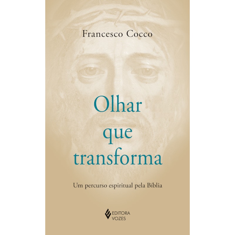 OLHAR QUE TRANSFORMA: UM PERCURSO ESPIRITUAL PELA BÍBLIA
