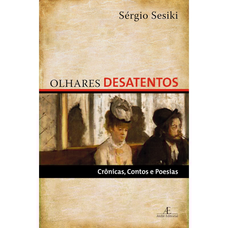OLHARES DESATENTOS: CRÔNICAS, CONTOS E POESIAS