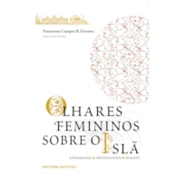 OLHARES FEMININOS SOBRE O ISLÃ - ETNOGRAFIAS METODOLOGIAS IMAGENS