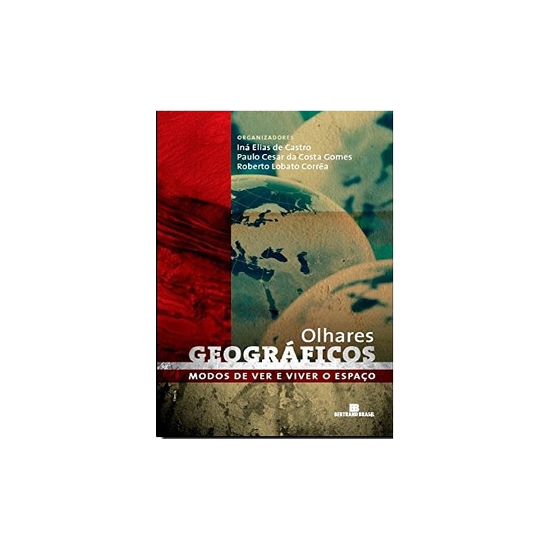 Olhares geográficos: modos de ver e viver o espaço