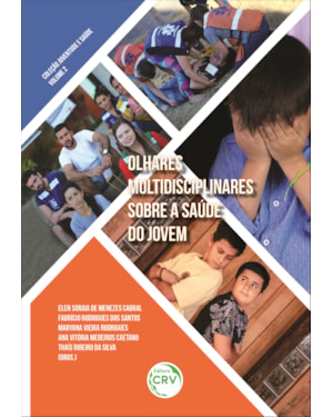 OLHARES MULTIDISCIPLINARES SOBRE A SAÚDE DO JOVEM - COLEÇÃO JUVENTUDE E SAÚDE - VOLUME 2
