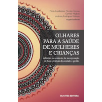 OLHARES PARA A SAÚDE DE MULHERES E CRIANÇAS - VOL. 305