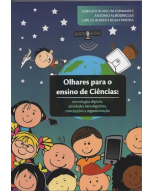 OLHARES PARA O ENSINO DE CIÊNCIAS: TECNOLOGIAS DIGITAIS, ATIVIDADES INVESTIGATIVAS, CONCEPÇÕES E ARGUMENTAÇÃO