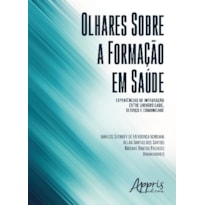 OLHARES SOBRE A FORMAÇÃO EM SAÚDE