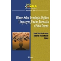 OLHARES SOBRE TECNOLOGIAS DIGITAIS - LINGUAGENS ENSINO FORMAÇÃO E PRÁTICA DOCENTE