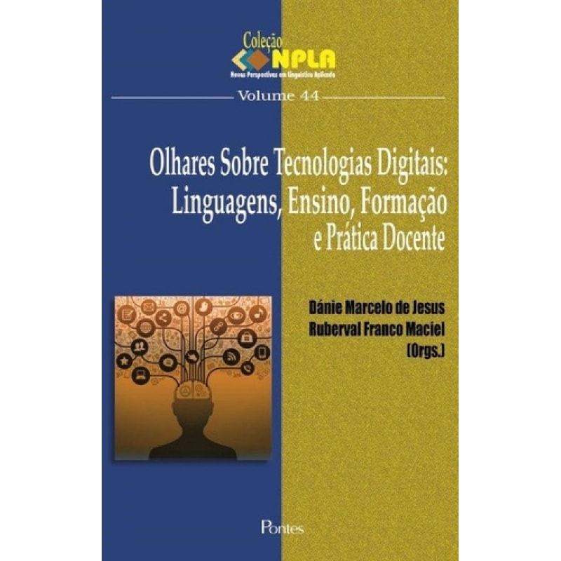 OLHARES SOBRE TECNOLOGIAS DIGITAIS - LINGUAGENS ENSINO FORMAÇÃO E PRÁTICA DOCENTE