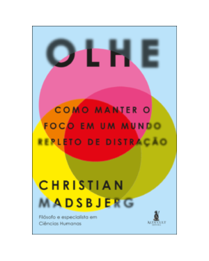 Olhe: como manter o foco em um mundo repleto de distração