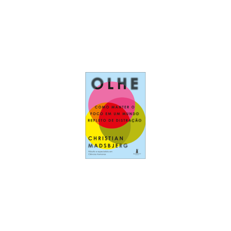 Olhe: como manter o foco em um mundo repleto de distração