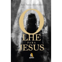 OLHE PARA JESUS OLHE PARA JESUS