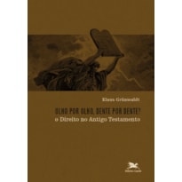 OLHO POR OLHO, DENTE POR DENTE? -- O DIREITO NO ANTIGO TESTAMENTO: O DIREITO NO ANTIGO TESTAMENTO