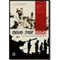 OLHO POR OLHO - OS LIVROS SECRETOS DA DITADURA: OS LIVROS SECRETOS DA DITADURA