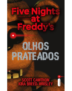 OLHOS PRATEADOS: FIVE NIGHTS AT FREDDY''S 1