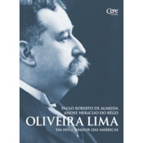 OLIVEIRA LIMA - UM HISTORIADOR DAS AMÉRICAS