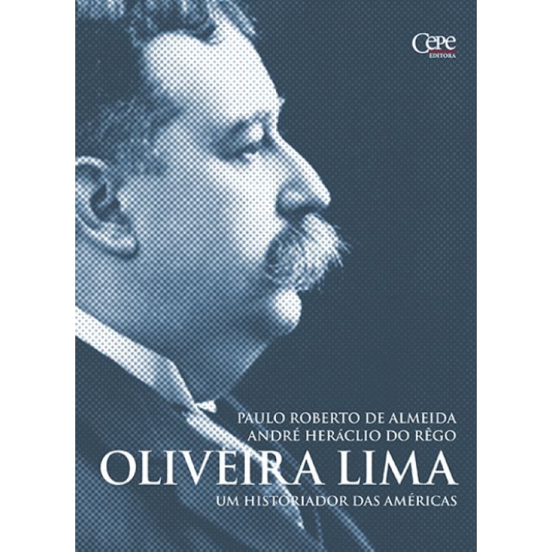 OLIVEIRA LIMA - UM HISTORIADOR DAS AMÉRICAS