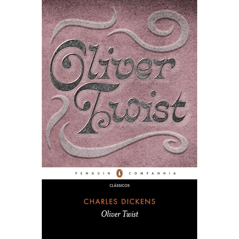 OLIVER TWIST - TRADUÇÃO DE PAULO HENRIQUES BRITTO A PARTIR DO FOLHETIM ORIGINAL