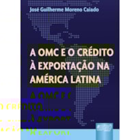 OMC E O CRÉDITO À EXPORTAÇÃO NA AMÉRICA LATINA, A