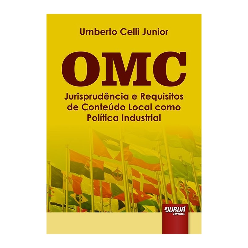OMC - JURISPRUDÊNCIA E REQUISITOS DE CONTEÚDO LOCAL COMO POLÍTICA INDUSTRIAL