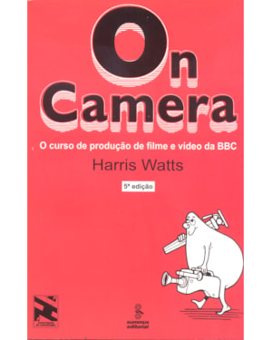 ON CAMERA: O CURSO DE PRODUÇÃO DE FILME E VÍDEO DA BBC