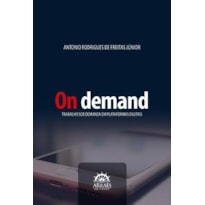 On demand: trabalho sob demanda em plataformas digitais On demand: trabalho sob demanda em plataformas digitais