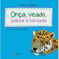 ONÇA, VEADO, POESIA E BORDADO