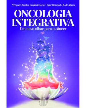Oncologia integrativa: um novo olhar para o câncer
