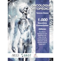 ONCOLOGIA ORTOPÉDICA TUMORES ÓSSEOS: 1.000 QUESTÕES COMENTADAS