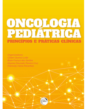 ONCOLOGIA PEDIÁTRICA PRINCÍPIOS E PRÁTICAS CLÍNICAS